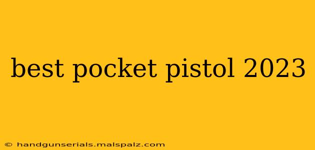 best pocket pistol 2023