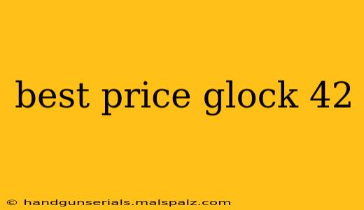 best price glock 42