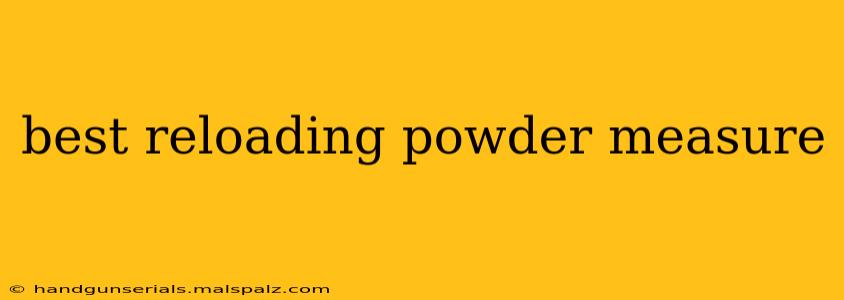 best reloading powder measure