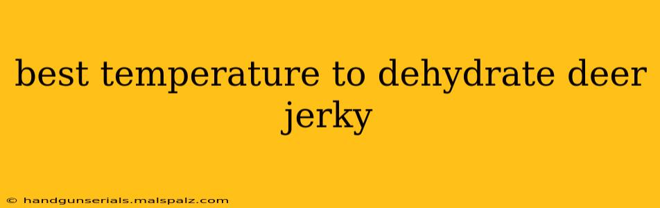 best temperature to dehydrate deer jerky