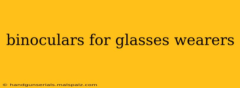 binoculars for glasses wearers