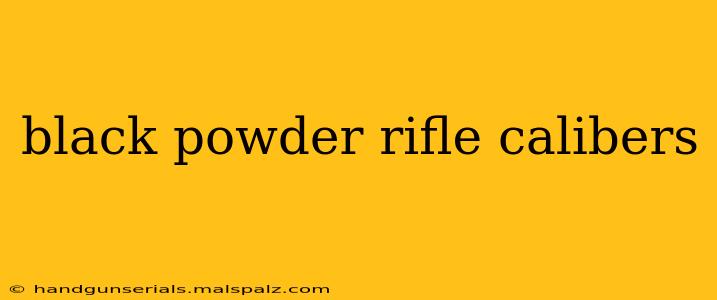 black powder rifle calibers