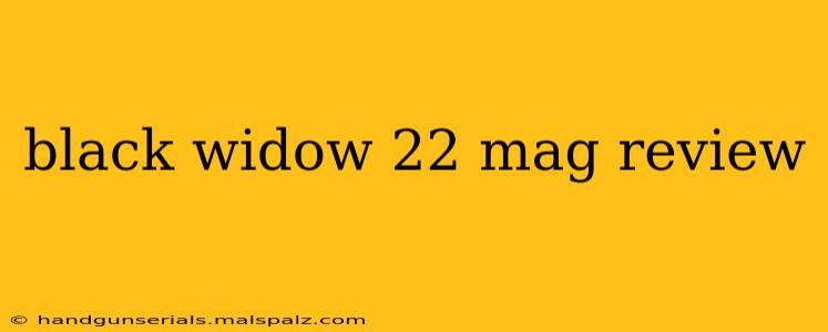 black widow 22 mag review