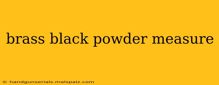 brass black powder measure