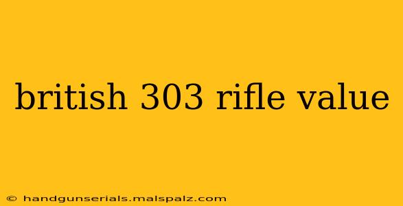 british 303 rifle value