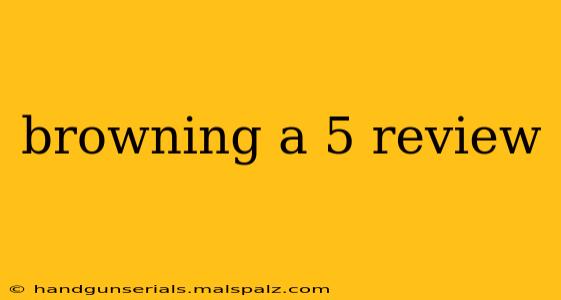 browning a 5 review