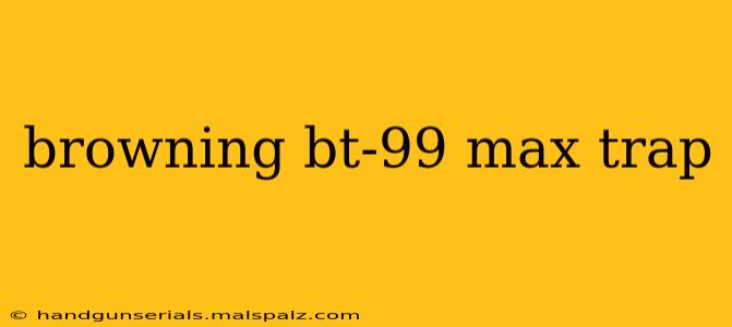 browning bt-99 max trap