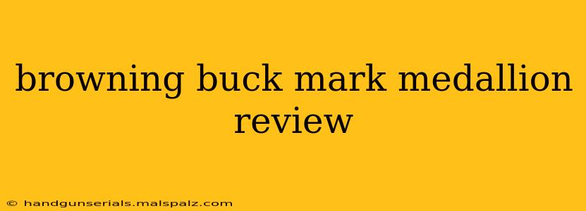 browning buck mark medallion review