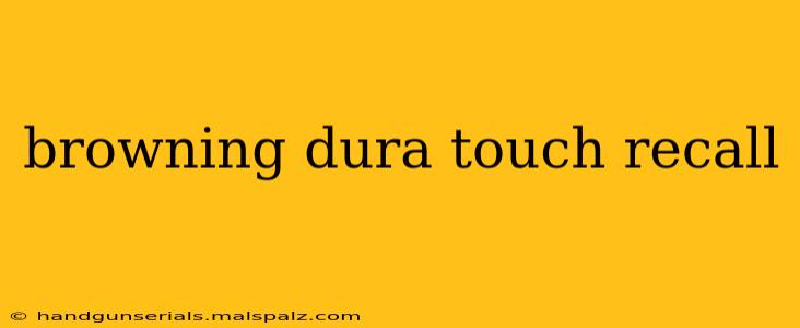 browning dura touch recall