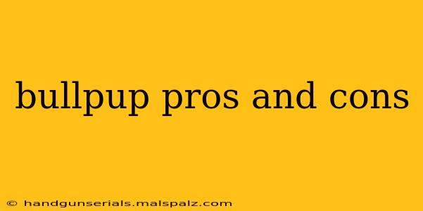 bullpup pros and cons