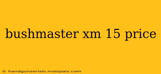 bushmaster xm 15 price