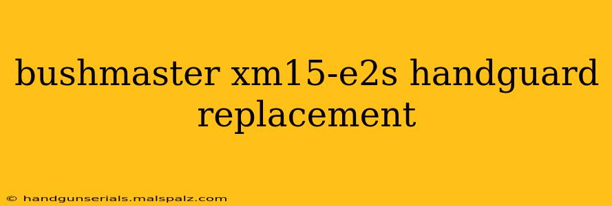 bushmaster xm15-e2s handguard replacement