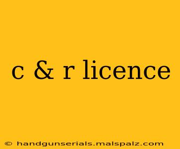 c & r licence