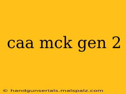 caa mck gen 2