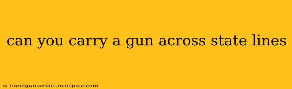 can you carry a gun across state lines