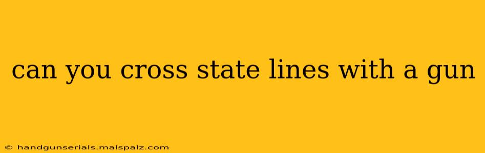 can you cross state lines with a gun