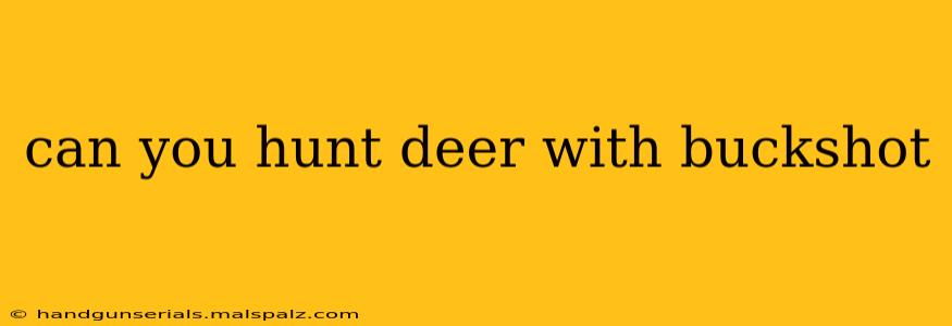 can you hunt deer with buckshot