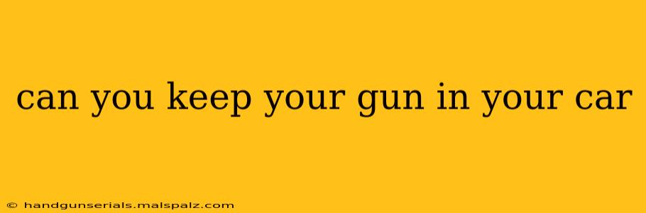 can you keep your gun in your car