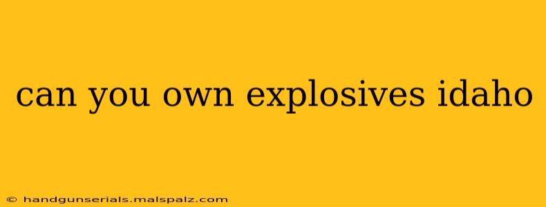 can you own explosives idaho