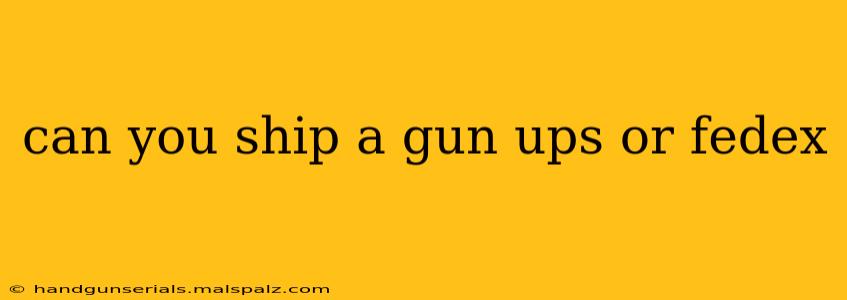 can you ship a gun ups or fedex