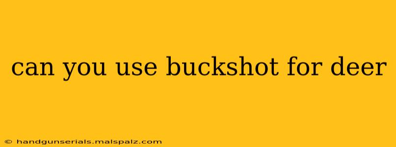 can you use buckshot for deer