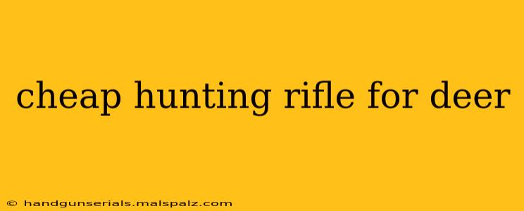 cheap hunting rifle for deer