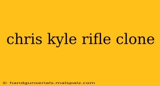 chris kyle rifle clone