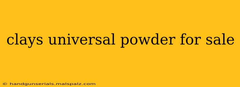 clays universal powder for sale