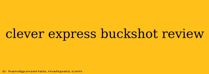 clever express buckshot review