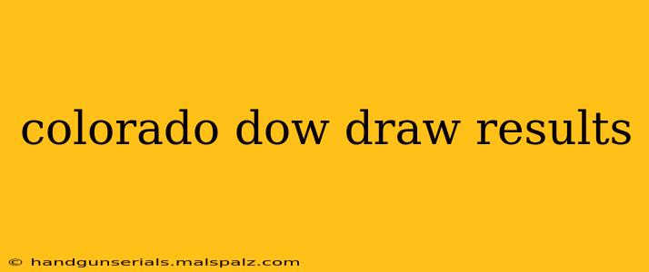 colorado dow draw results