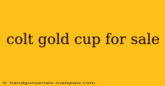 colt gold cup for sale