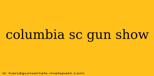 columbia sc gun show