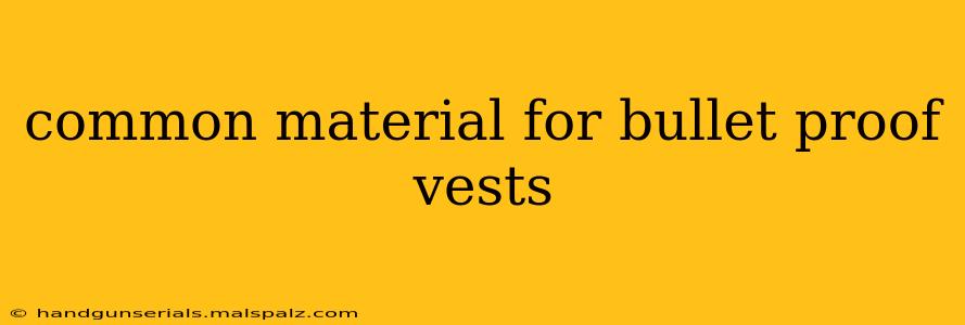 common material for bullet proof vests