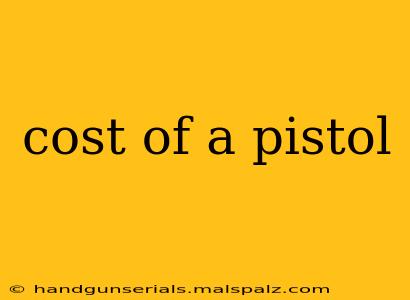 cost of a pistol