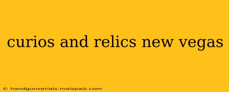 curios and relics new vegas