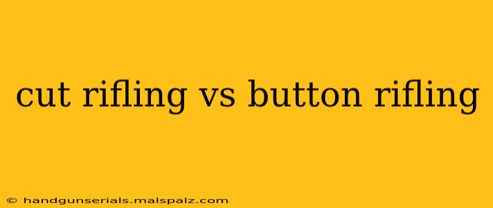 cut rifling vs button rifling