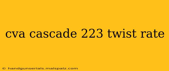 cva cascade 223 twist rate