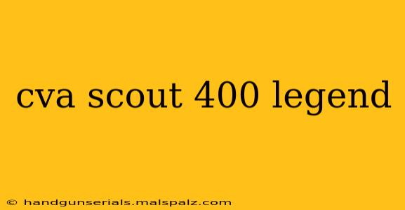 cva scout 400 legend