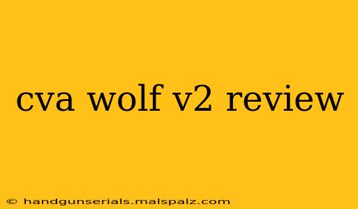 cva wolf v2 review