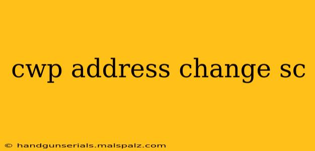 cwp address change sc