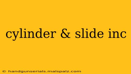 cylinder & slide inc