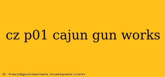 cz p01 cajun gun works