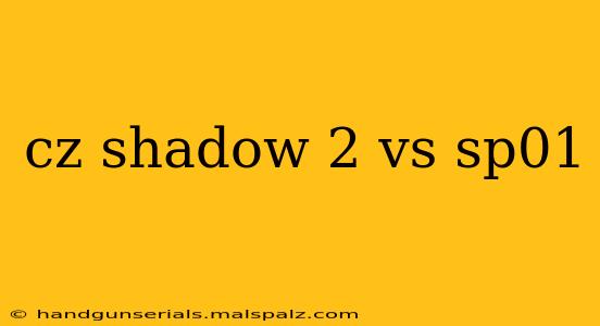 cz shadow 2 vs sp01