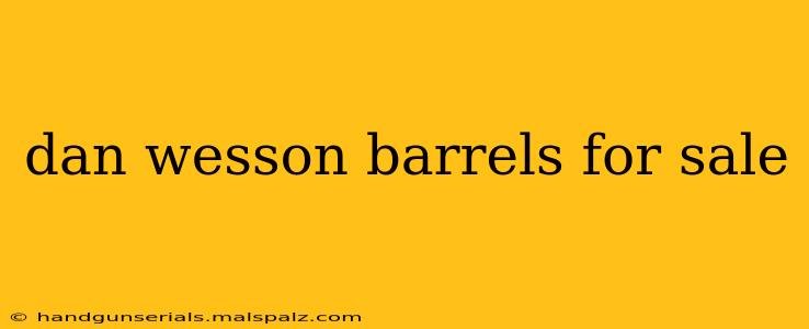 dan wesson barrels for sale