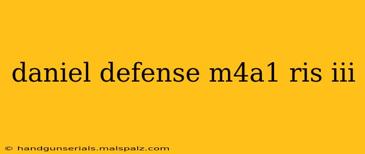 daniel defense m4a1 ris iii