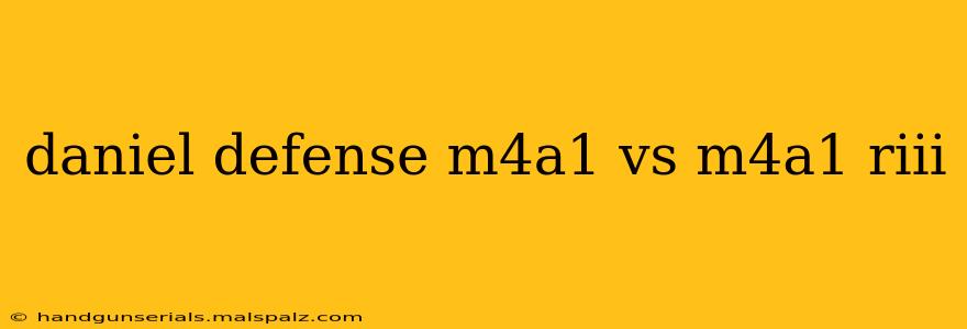 daniel defense m4a1 vs m4a1 riii