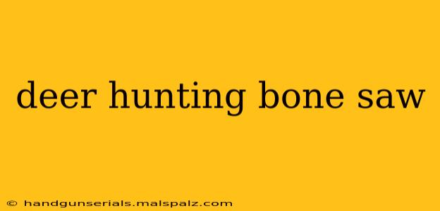 deer hunting bone saw