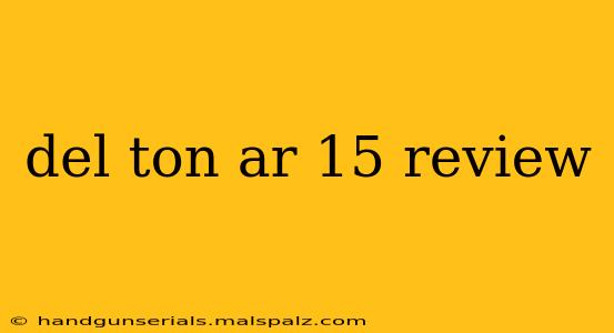 del ton ar 15 review