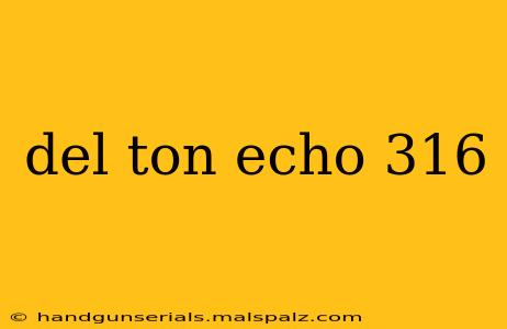 del ton echo 316