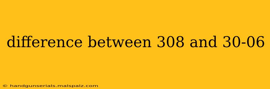 difference between 308 and 30-06